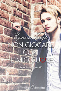 Non giocare con il mio cuore - Renae Kaye