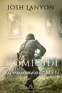 Gli omicidi dei Monuments Men - Josh Lanyon