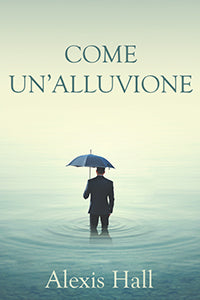 Come un'alluvione - Alexis Hall