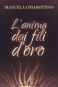 L’anima dai fili d’oro - Manuela Chiarottino