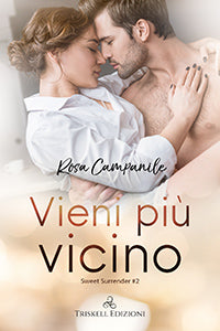 Vieni più vicino - Rosa Campanile