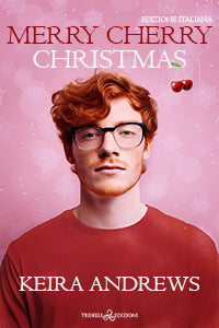 Merry cherry Christmas - Ed. italiana - Keira Andrews