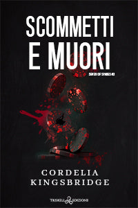 Scommetti e muori - Cordelia Kingsbridge