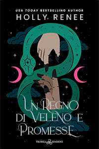 Un regno di veleno e promesse - Holly Renee