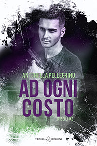 Ad ogni costo - Antonella Pellegrino