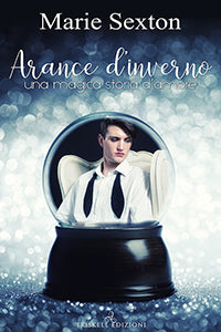 Arance d’inverno – Una magica storia d’amore - Marie Sexton