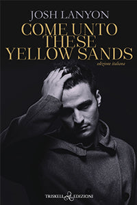 Come unto these yellow sands (ed. italiana) - Josh Lanyon