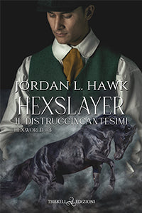 Hexslayer – Il distruggincantesimi - Jordan L. Hawk