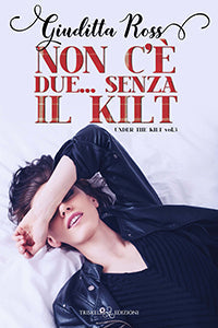 Non c’è due… senza il kilt - Giuditta Ross