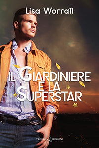 Il giardiniere e la superstar - Lisa Worrall