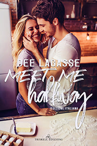 Meet me Halfway – Edizione italiana - Dee Lagasse