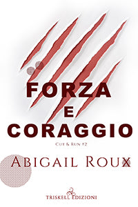 Forza e coraggio - Abigail Roux