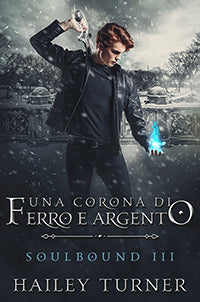 Una corona di ferro e argento - Hailey Turner