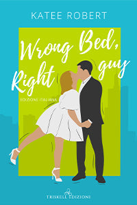 Wrong Bed, Right Guy – Edizione italiana - Katee Robert