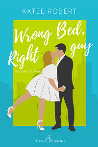 Wrong Bed, Right Guy – Edizione italiana - Katee Robert