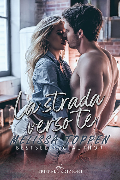 La strada verso te - Melissa Toppen