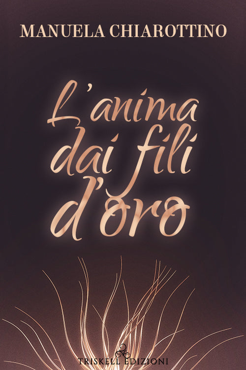 L'anima dai fili d'oro - Manuela Chiarottino