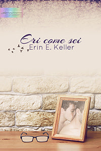 Eri come sei - Erin E. Keller